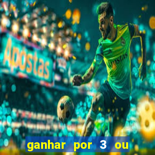 ganhar por 3 ou mais gols betano